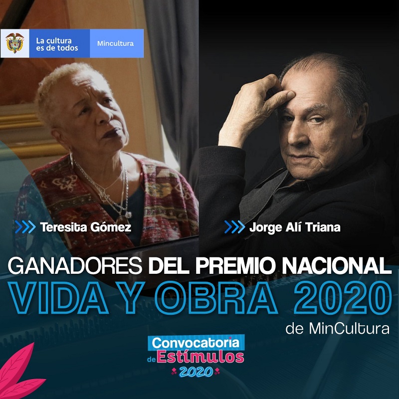 Foto: Ministerio de Cultura Como resultado de un proceso de selección entre los 94 postulados al Premio Nacional Vida y Obra, del Programa Nacional de Estímulos, el jurado eligió como ganadores a la pianista y docente Teresita Gómez y al actor, director y guionista Jorge Alí Triana, premio otorgado por el Ministerio de Cultura.